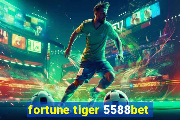 fortune tiger 5588bet